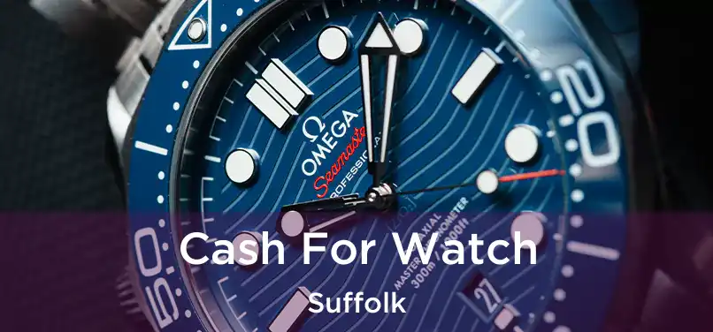  Cash For Watch Suffolk