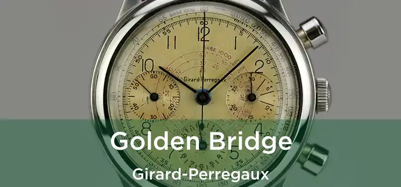  Golden Bridge Girard-Perregaux