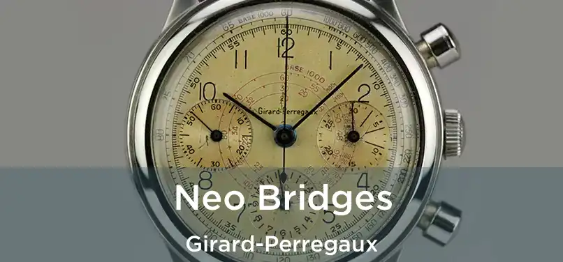  Neo Bridges Girard-Perregaux
