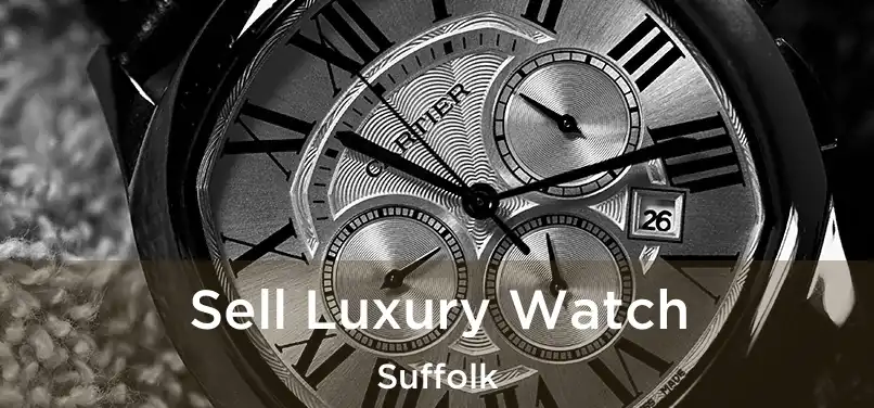  Sell Luxury Watch Suffolk